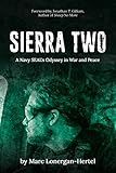 SIERRA TWO: A Navy SEAL's Odyssey in War and Peace by Marc Lonergan-Hertel