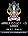 Adult Coloring Book: Keep Calm (Peaceful Adult Coloring Book Series)