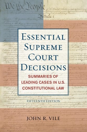 Essential Supreme Court Decisions: Summaries of Leading Cases in U.S. Constitutional Law