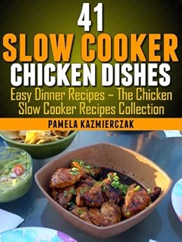 41 Slow Cooker Chicken Dishes - Including 11 Slow Cooker ... 41 Slow Cooker Chick