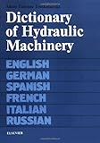 Image de Dictionary of Hydraulic Machinery: In English (with definitions), German, Spanish, French, Italian and Russian