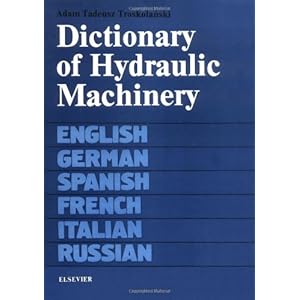 Dictionary of Hydraulic Machinery: In English (with definitions), German, Spanish, French, Italian and Russian