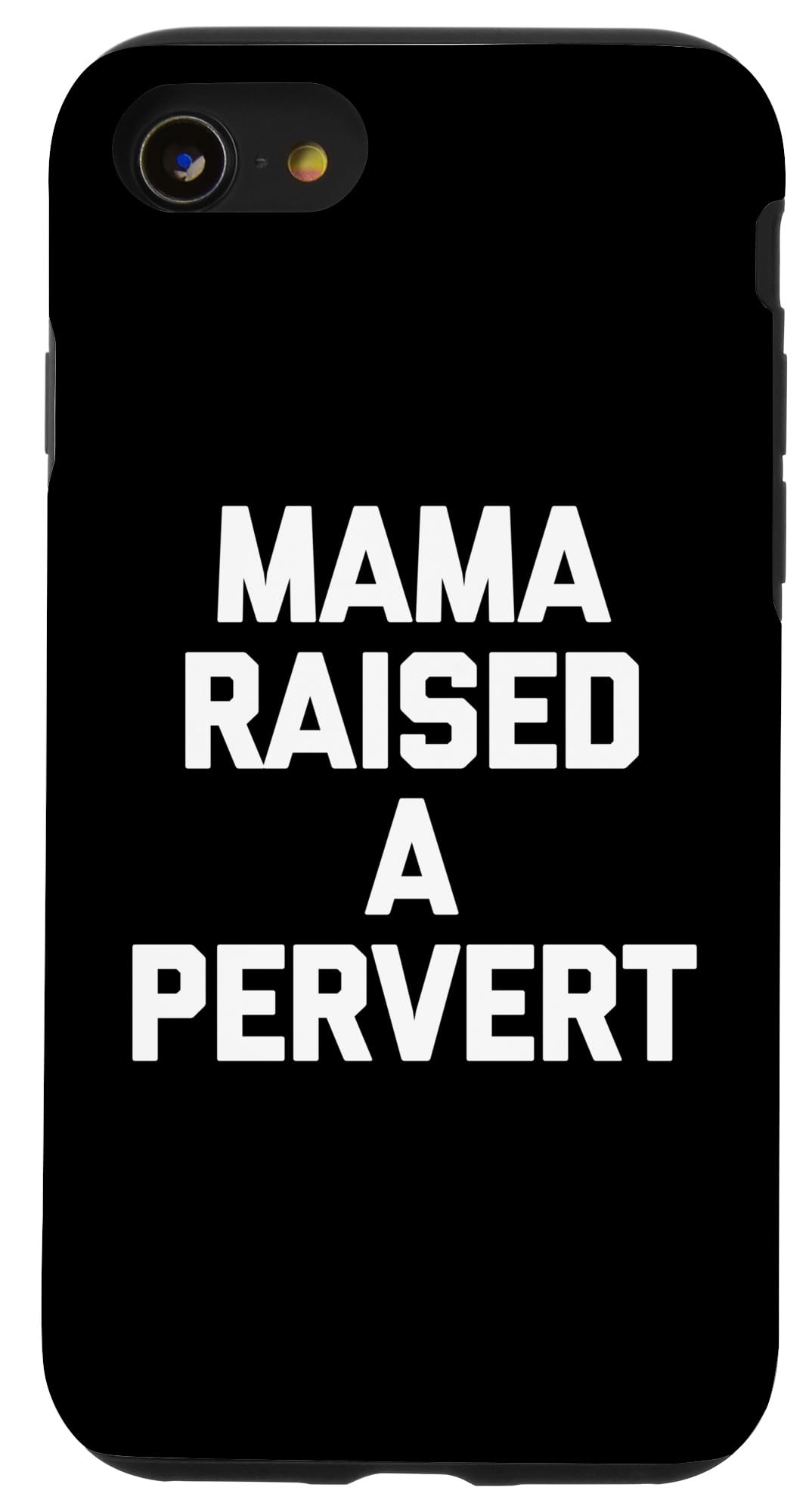 iPhone SE (2020) / 7 / 8 Mama Raised A Pervert - Funny Saying Sarcastic Guys Cool Men Case