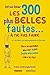 Les 300 plus belles fautes à ne pas faire : Et autres extravagances à éviter by
