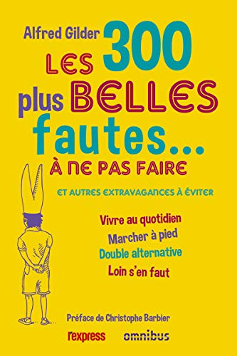 Les 300 plus belles fautes à ne pas faire : Et autres extravagances à éviter by