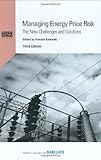Managing Energy Price Risk : The New Challenges and Solutions, , 1904339190