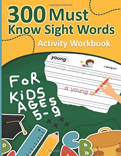 300 Must Know Sight Words Activity Workbook For Kids Ages 5 9 Learning To Write Read The 300 Most Common High Frequency Words Learn Top 300 Words In English Large Activity Workbook