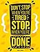 Don't Stop when you're Tired Stop when you're Done: 365 Daily 52 Week journal Planner Calendar Schedule Organizer Appointment Notebook, Monthly Planner (2019 monthly planner) (Volume 3) by