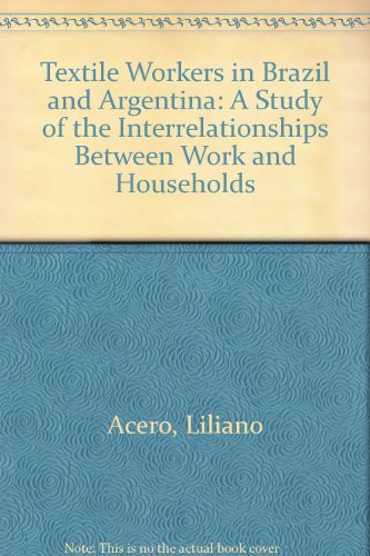 Textile Workers in Brazil and Argentina: A Study of the Interrelationships Between Work and Households/Sales No. E.91.Iii.A.1