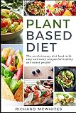 PLANT BASED DIET: The revolutionary diet book with easy and tasty recipes for healthy and smart peop