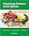 Blending Science with Spices: Tasty Recipes & Nutrition Tips for Healthy Living by 