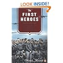 The First Heroes: The Extraordinary Story of the Doolittle Raid--America's First World War II Vict ory