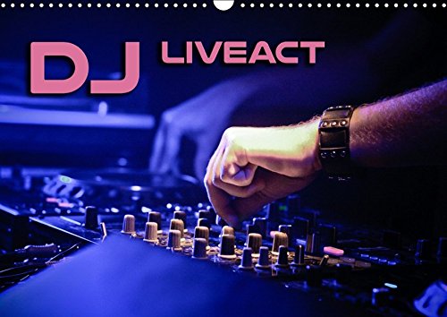 DJ Liveact - Atmosphärische Aufnahmen von Dance Clubs, Festivals und DJ-Equipment (Wall Calendar 20 by