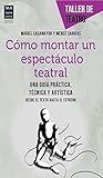 Cómo montar un espectáculo teatral (Taller de Teatro) (Spanish Edition) by 