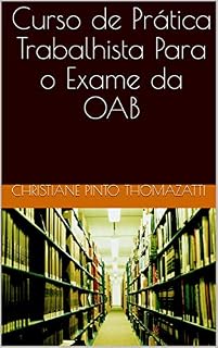 Livro Curso de Prática Trabalhista Para o Exame da OAB