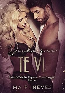Livro Desde Que Te Vi (Spin Off de De Repente, Você Chegou): Família De La Costa - Livro 06
