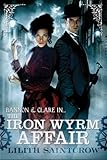 Front cover for the book The Iron Wyrm Affair by Lilith Saintcrow