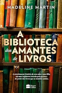 Livro A biblioteca dos amantes de livros – Uma ficção histórica sobre o poder da leitura durante a Segunda Guerra Mundial