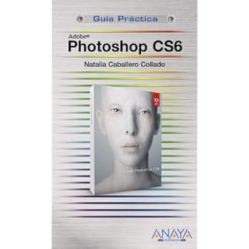 Photoshop CS6 (Guías Prácticas) Photoshop CS6 (Guías Prácticas)