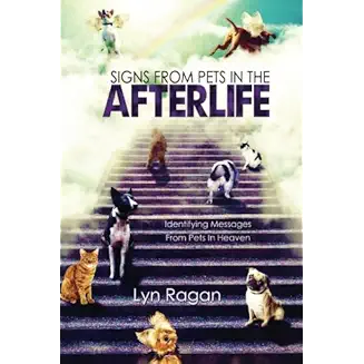 Signs From Pets In The Afterlife by Lyn Ragan