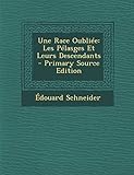 Une Race Oubliée: Les Pélasges Et Leurs Descendants - Primary Source Edition (French Edition) by
