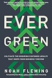 Evergreen: Cultivate the Enduring Customer Loyalty That Keeps Your Business Thriving (Agency/Distributed)