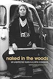 Naked in the Woods: My Unexpected Years in a Hippie Commune