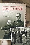 Secretos y mentiras de la familia real (Historia Del Siglo Xx) (Spanish Edition)
