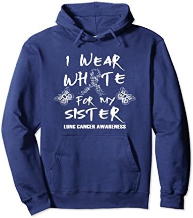 Unisex I Wear White For My Sister Lung Cancer Awareness Hoodie XL: Navy