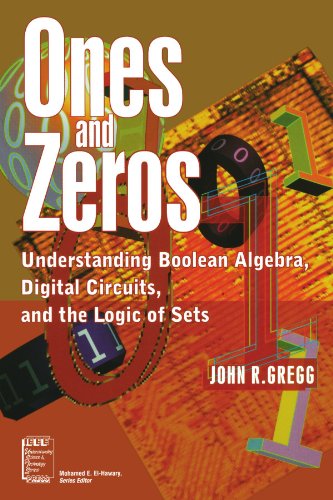 Ones and Zeros: Understanding Boolean Algebra, Digital Circuits, and the Logic of Sets, by John R. Gregg