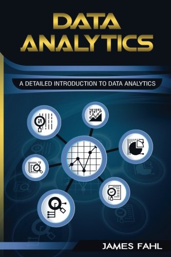 Data Analytics: A Practical Guide To Data Analytics For Business, Beginner To Expert(Data Analytics, Prescriptive Analytics, Statistics, Big Data, Intelligence, Master Data, Data Science, Data Mining)
