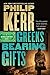Greeks Bearing Gifts (A Bernie Gunther Novel) by Philip Kerr