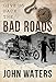 Give us Back the Bad Roads by 