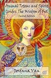 Animal Totems and Spirit Guides: The Wisdom of Owl (Volume 1) by Jordana Van