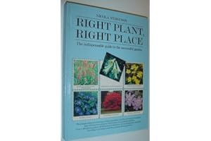 Right Plant, Right Place - The Indispensable Guide to the Successful Garden
