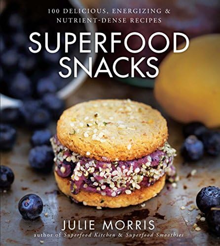 Superfood Snacks: 100 Delicious, Energizing & Nutrient-Dense Recipes: Volume 4 (Julie Morris's Superfoods)