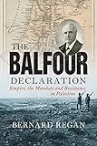 The Balfour Declaration: Empire, the Mandate and Resistance in Palestine