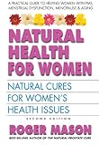 Natural Health for Women, Second Edition: Natural Cures for Women's Health Issues by Roger Mason