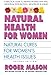 Natural Health for Women, Second Edition: Natural Cures for Women's Health Issues by Roger Mason
