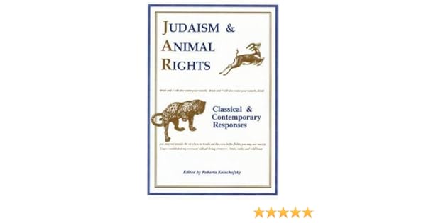 Judaism and Animal Rights Classical and Contemporary Responses