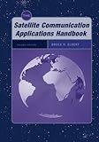The Satellite Communication Applications Handbook (Artech House Space Applications Series) (Artech House Space Technology and Applications)