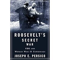 Roosevelt's Secret War: FDR and World War II Espionage book cover Roosevelt's Secret War: FDR and World War II Espionage book cover