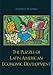 The Puzzle of Latin American Economic Development