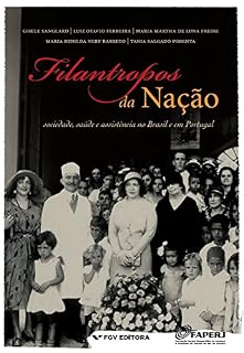 Livro Filantropos da nação: sociedade, saúde e assistência no Brasil e em Portugal