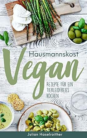 Amazoncom Hausmannskost Vegan Rezepte Für Ein - 