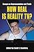 How Real Is Reality TV?: Essays on Representation and Truth by David S. Escoffery