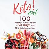 Keto Diet: Boost Your Metabolism in 30 Days with 100 Delicious Recipes by 
