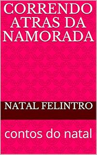 Livro CORRENDO ATRAS DA NAMORADA: contos do natal