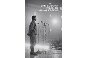 Che Guevara Talks to Young People (The Cuban Revolution in World Politics)