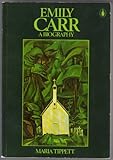 Front cover for the book Emily Carr: A Biography by Maria Tippett